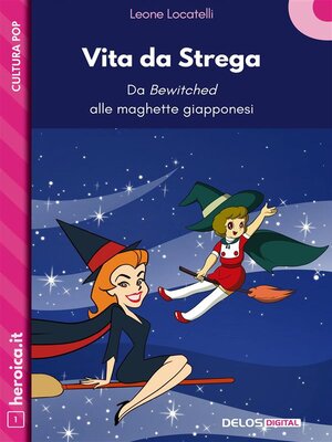 cover image of Vita da Strega. Da Bewitched alle maghette giapponesi